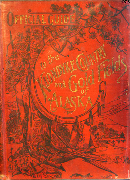 Official guide book to the Klondyke Country and Gold Fields of Alaska at Klondike Gold Rush National Historical Park. Seattle, WA.