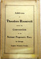 Speech given by Theodore Roosevelt before National Progressive Party in Chicago at his Birthplace. New York, NY.